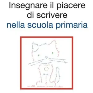 Insegnare il piacere di scrivere nella scuola primaria. Ediz. illustrata Sconto