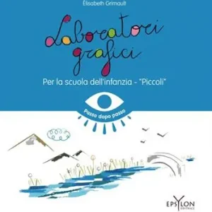 Laboratori grafici per la scuola dell‘infanzia. Piccoli. Ediz. illustrata Consegna Rapida