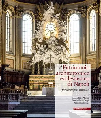 Il patrimonio architettonico ecclesiastico di Napoli. Forme e spazi ritrovati Scelto Dai Clienti