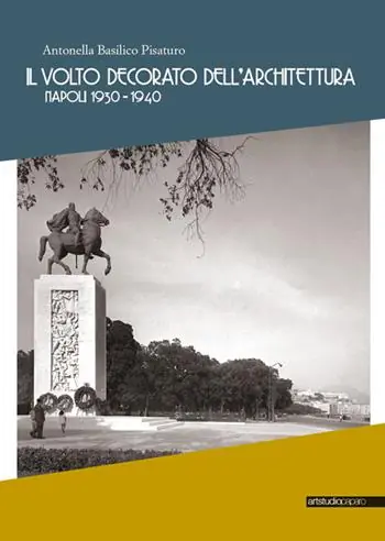 Il volto decorato dell‘architettura. Napoli 1930-1940 Solo Oggi