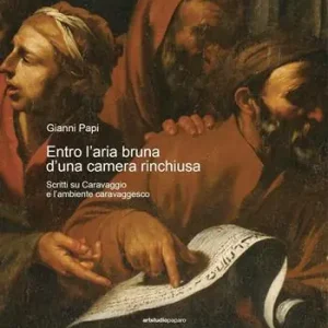 Popolare Entro l‘aria bruna d‘una camera rinchiusa. Scritti su Caravaggio e l‘ambiente caravaggesco