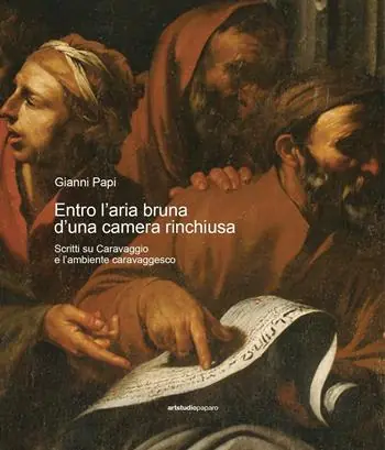 Popolare Entro l‘aria bruna d‘una camera rinchiusa. Scritti su Caravaggio e l‘ambiente caravaggesco