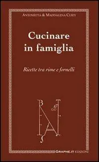 Cucinare in famiglia. Ricette tra rime e fornelli Popolare