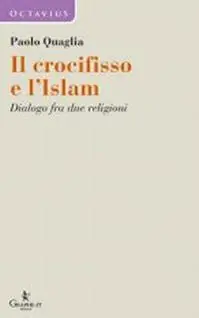 Il crocifisso e l‘Islam. Dialogo fra due religioni Di Tendenza