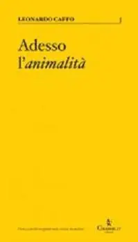 Adesso l‘animalità Solo Oggi