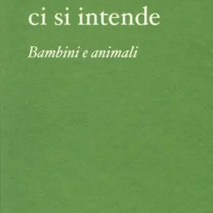 Tra cuccioli ci si intende. Bambini e animali Quantità Limitata