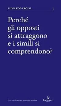 Perché gli opposti si attraggono e i simili si comprendono? Ultima Occasione