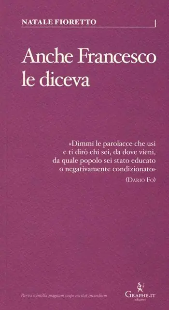 Anche Francesco le diceva. Una riflessione sociolinguistica sull‘uso delle parolacce Ultima Occasione