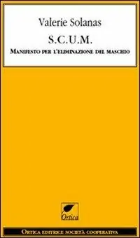 S.C.U.M. Manifesto per l‘eliminazione del maschio A Buon Prezzo