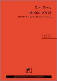 Asinus novus. Lettere dal carcere dell‘umanità Esclusivo
