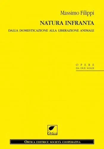 Natura infranta. Dalla domesticazione alla liberazione animale Più Venduto