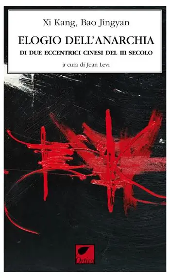 L‘elogio dell‘anarchia di due eccentrici cinesi III sec. Ultime Pezzi