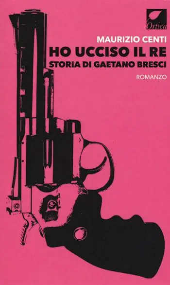 Ho ucciso il re. Storia di Gaetano Bresci Popolare