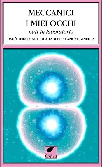 Prezzo Di Fabbrica Meccanici i miei occhi nati in laboratorio. Dall‘utero in affitto alla manipolazione genetica