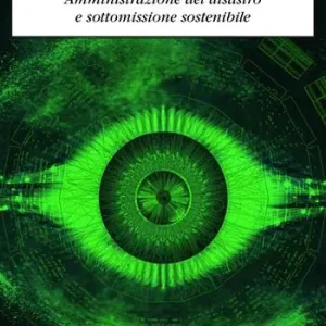 Catastrofismo. Amministrazione del disastro e sottomissione sostenibile Esclusivo