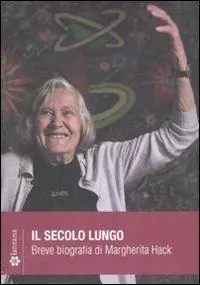Bestseller Il secolo lungo. Breve biografia di Margherita Hack. DVD. Con libro