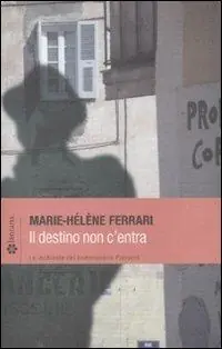 Il destino non c‘entra. Le inchieste del commissario Pierucci Di Tendenza