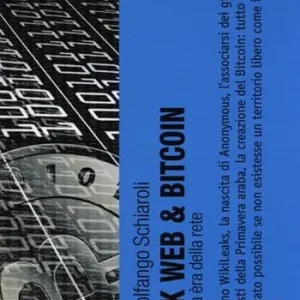 Dark web & bitcoin. La nuova era della rete Sconto