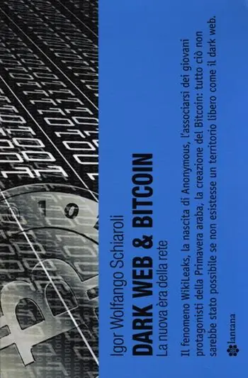 Dark web & bitcoin. La nuova era della rete Sconto