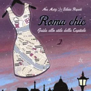 Roma chic. Guida allo stile della capitale Prezzo Conveniente