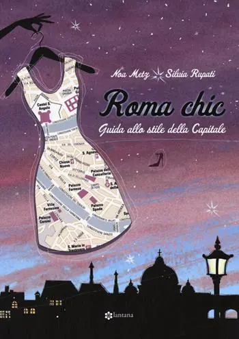 Roma chic. Guida allo stile della capitale Prezzo Conveniente