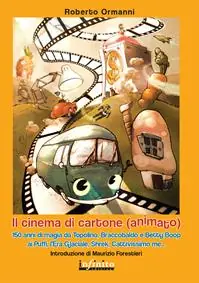 Compra Oggi Stesso Il cinema di cartone (animato). 150 anni di magia da Topolino, Braccobaldo, Betty Boop, ai Puffi, l‘Era glaciale, Shrek, Cattivissimo me