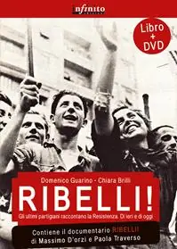 Ordina Subito Ribelli! La storia degli uomini e delle donne che hanno dato all‘Italia la democrazia. Con DVD