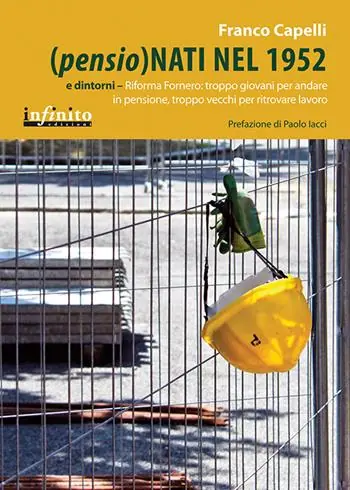 (Pensio)nati nel 1952 e dintorni. Riforma Fornero troppo giovani per andare in pensione, troppo vecchi per ritrovare lavoro Di Tendenza