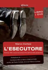 L‘ esecutore. Francia, 1981. Il boia racconta la fine dell‘era della ghigliottina. Con DVD Occasione Imperdibile