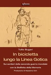 In bicicletta lungo la linea gotica. Sui sentieri della seconda guerra mondiale con la staffetta della memoria Spedizione Espresso