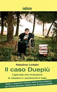 Solo Oggi Il caso Duepiù. Il giornale che rivoluzionò le relazioni e i sentimenti in Italia
