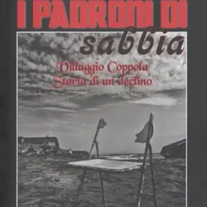 Professionale I padroni di sabbia. Villaggio Coppola. Storia di un declino