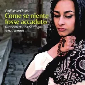 Affare Come se niente fosse accaduto. Racconti di una Sardegna senza tempo