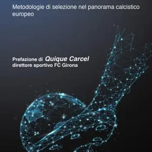 Euroscouting. Metodologie di selezione nel panorama calcistico europeo Offerta Limitata