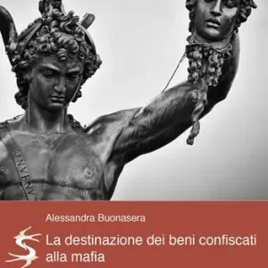 La destinazione dei beni confiscati alla mafia. I beni culturali sottratti dalla criminalità organizzata A Buon Prezzo