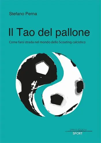 Il Tao del pallone. Come farsi strada nel mondo dello scouting calcistico Spedizione Espresso