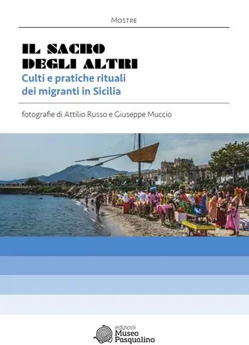 Il sacro degli altri. Culti e pratiche rituali dei migranti in Sicilia. Mostra fotografica di Attilio Russo & Giuseppe Muccio. Ediz. illustrata Compra Oggi Stesso