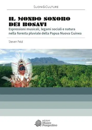 Il mondo sonoro dei Bosavi. Espressioni musicali, legami sociali e natura nella foresta pluviale della Papua Nuova Guinea. Con 2 CD. Con DVD Super Prezzo