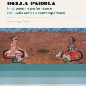 Promozione Il corpo della parola. Inni, poemi e performance nell‘India antica e contemporanea