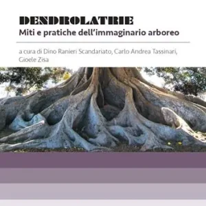 Dendrolatrie. Miti e pratiche dell‘immaginario arboreo Prezzo Conveniente