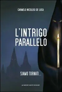 L‘ intrigo parallelo. Siamo tornati... Soddisfatti O Rimborsati