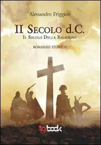 Non Perdere Il secolo d. C. Il secolo della religione