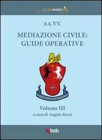 Mediazione civile. Guide operative. Vol. 3 Prezzo Ridotto