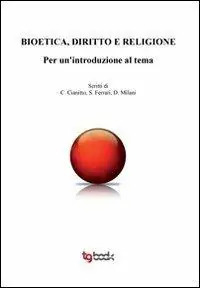 Non Perdere Bioetica, diritto e religione. Per un‘introduzione al tema