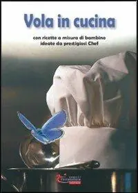 Offerta Limitata Vola in cucina con ricette a misura di bambino ideate da prestigiosi chef