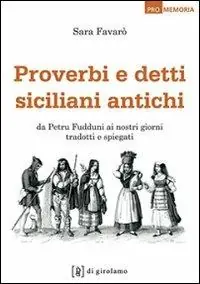 Proverbi e detti siciliani antichi. Da Petru Fudduni ai nostri giorni tradotti e spiegati Offerta Speciale
