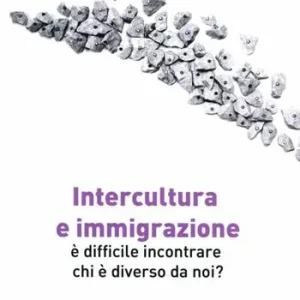 Occasione Imperdibile Intercultura e immigrazione. È difficile incontrare chi è diverso da noi?