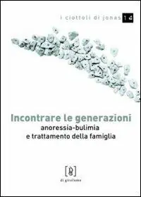 Incontrare le generazioni. Anoressia-bulimia e trattamento della famiglia Prezzo Di Fabbrica