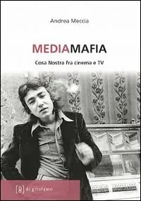Acquista Ora Mediamafia. Cosa Nostra fra cinema e Tv