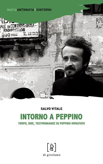 Esclusivo Intorno a Peppino. Tempo, idee, testimonianze su Peppino Impastato